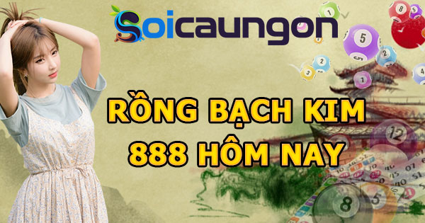 Soi cầu rồng bạch kim 888 hôm nay